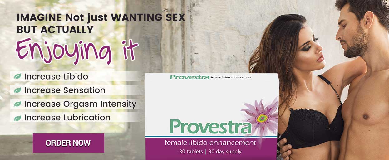 Provestra Imagine Not Just Wanting Sex But Actually Enjoying It